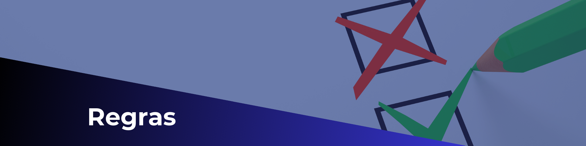 Banner Regras.png Uma imagem com um lápis marcando certo e errado em um check list com o título: "Regras"